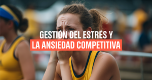 Gestión del estrés y  la ansiedad competitiva